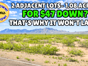 RARE 2 Adjacent Lots Alert! 1.08-Acres for Just $47/Down